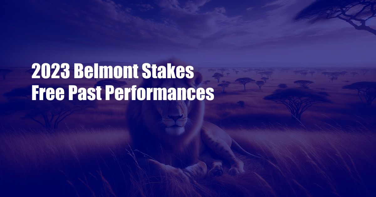 2023 Belmont Stakes Free Past Performances