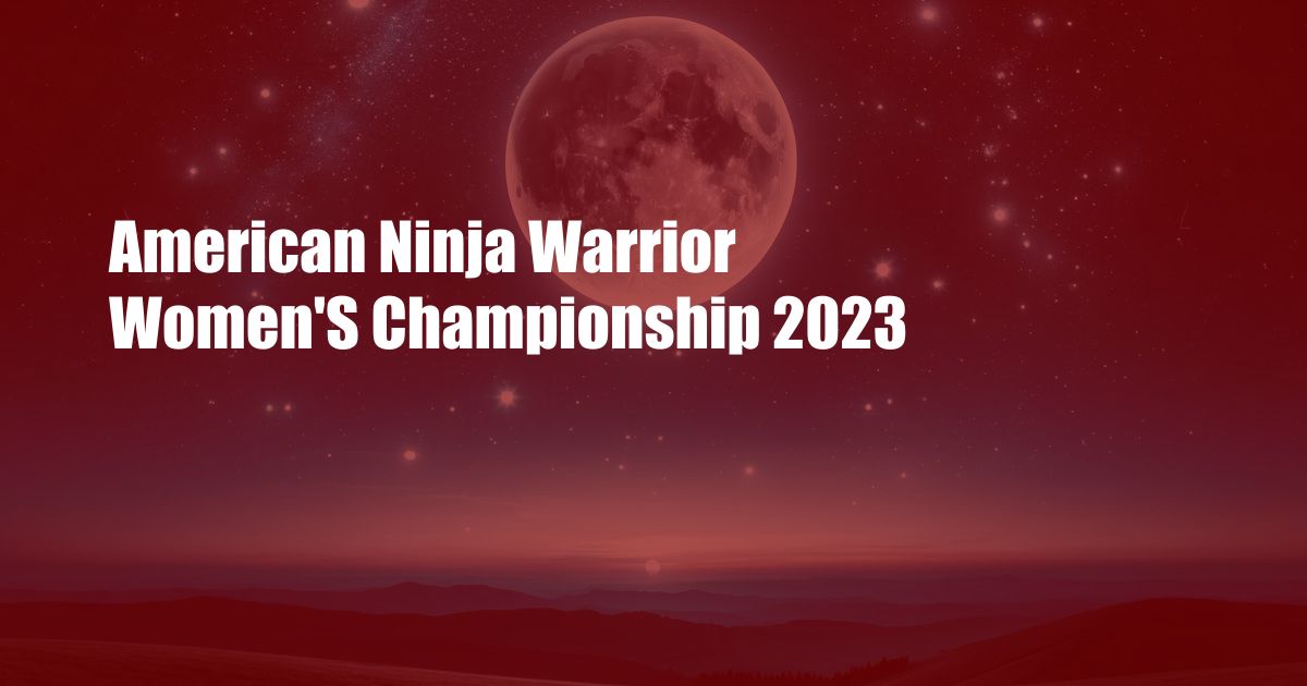 American Ninja Warrior Women'S Championship 2023