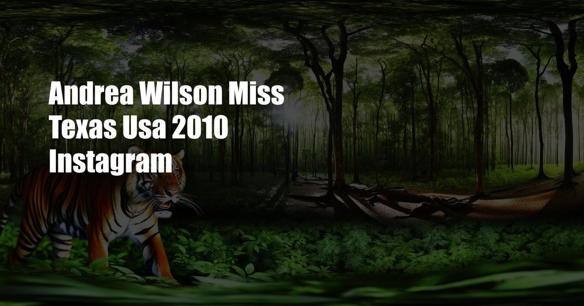 Andrea Wilson Miss Texas Usa 2010 Instagram