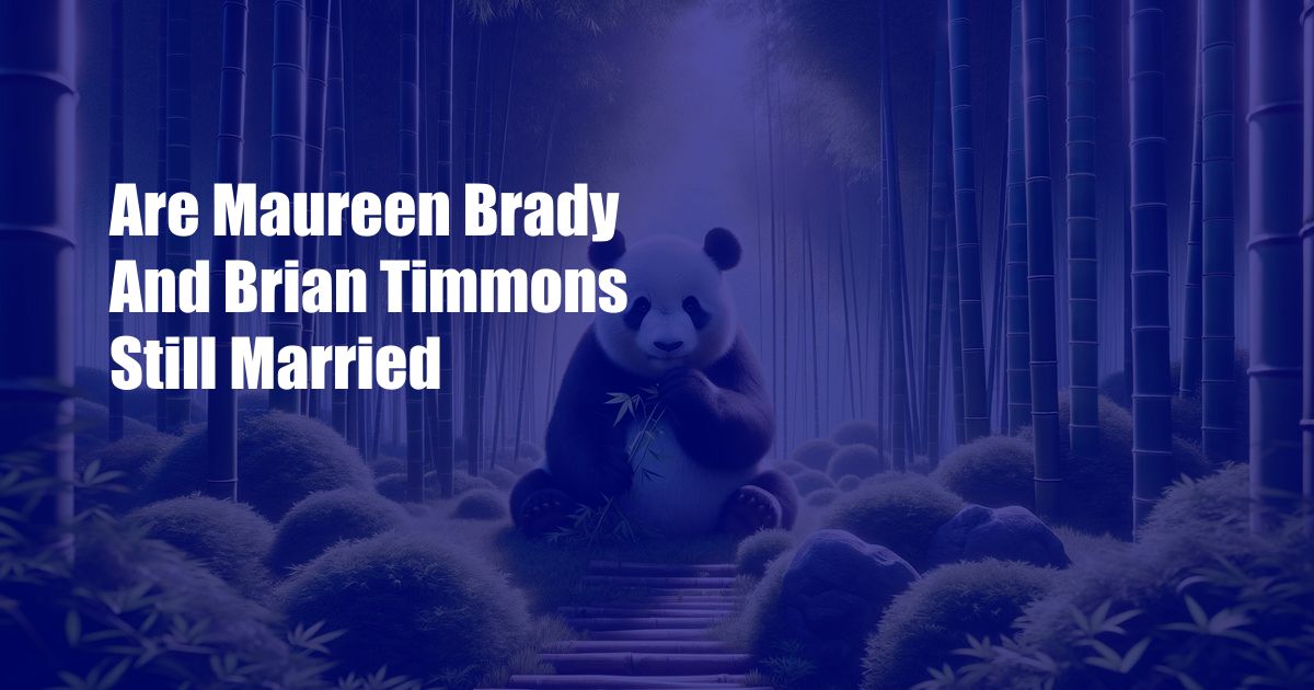 Are Maureen Brady And Brian Timmons Still Married