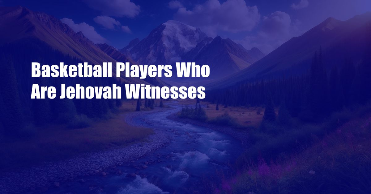 Basketball Players Who Are Jehovah Witnesses