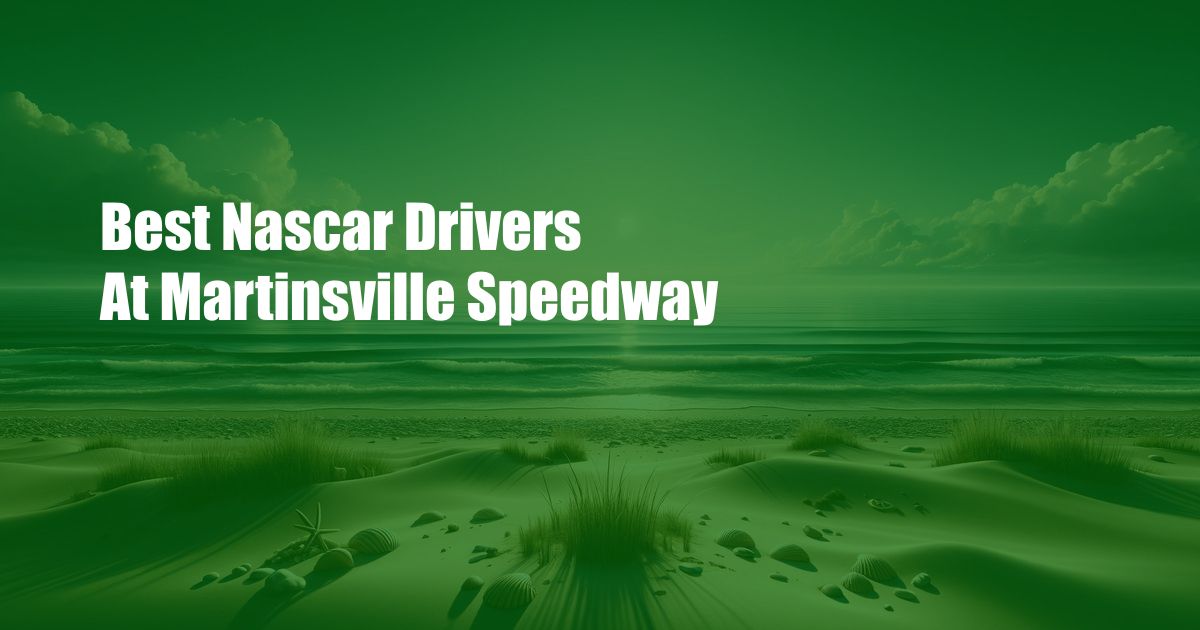 Best Nascar Drivers At Martinsville Speedway