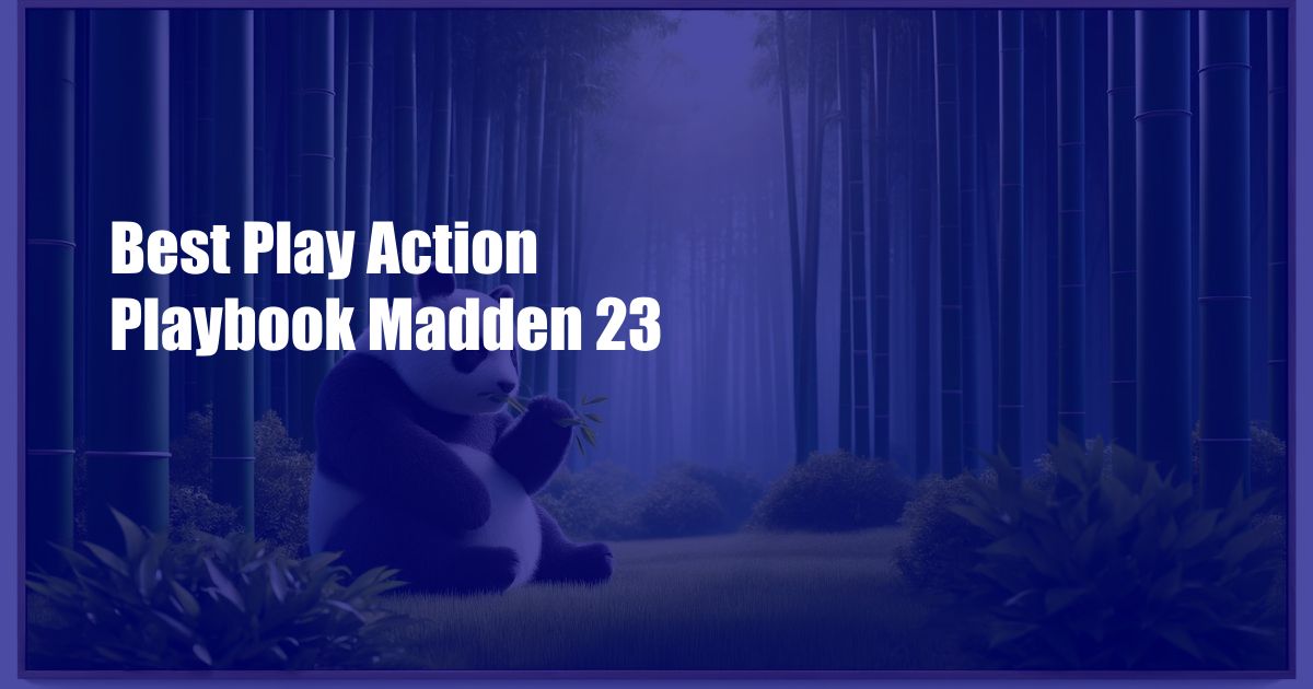 Best Play Action Playbook Madden 23