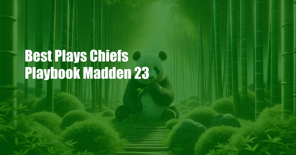 Best Plays Chiefs Playbook Madden 23