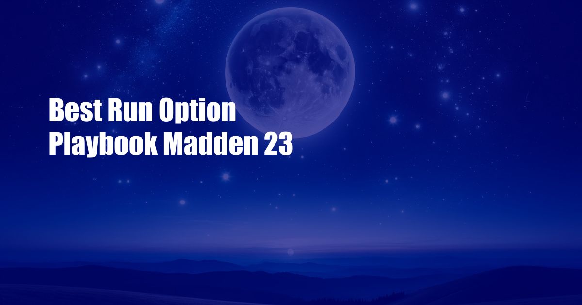 Best Run Option Playbook Madden 23