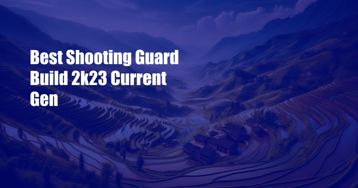 Best Shooting Guard Build 2k23 Current Gen