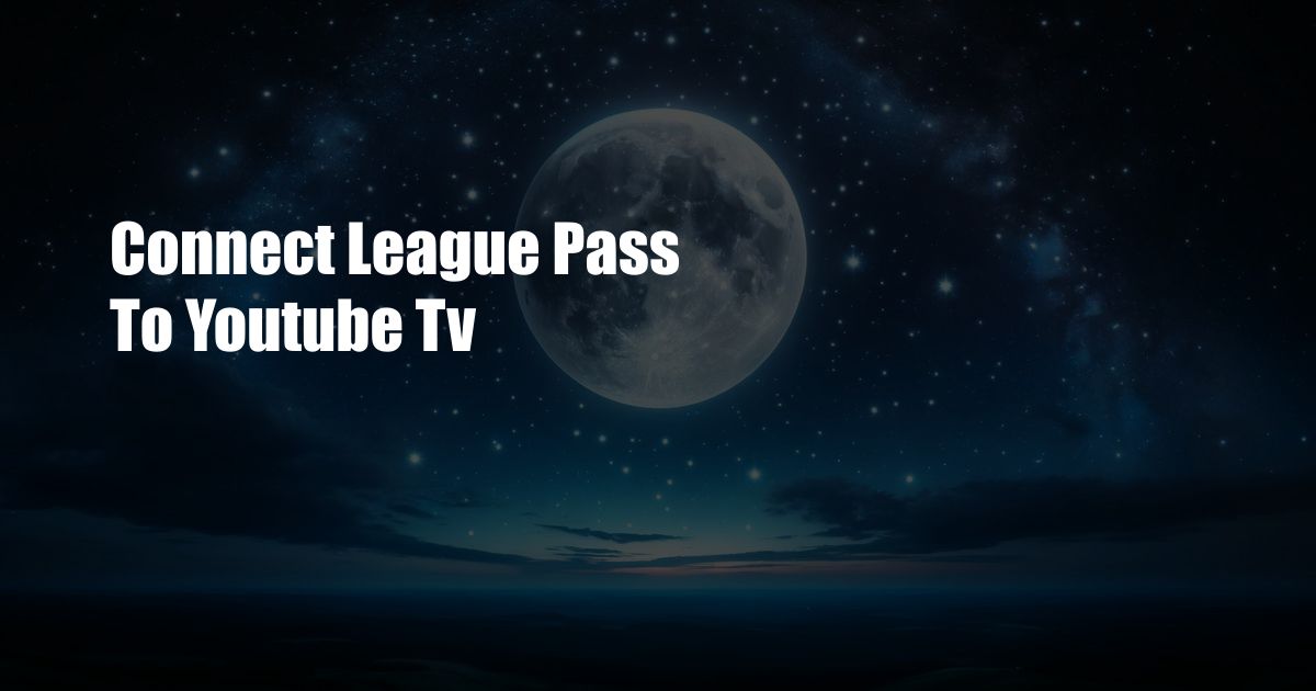 Connect League Pass To Youtube Tv