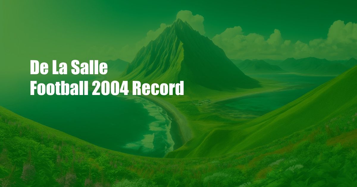 De La Salle Football 2004 Record