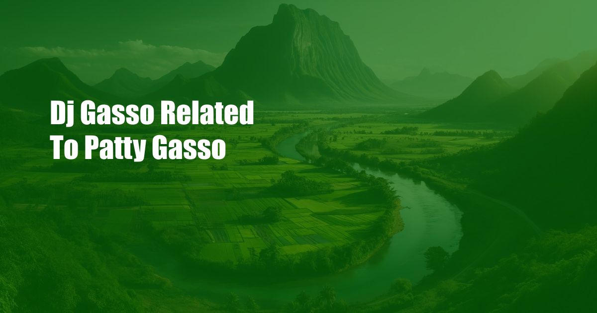 Dj Gasso Related To Patty Gasso