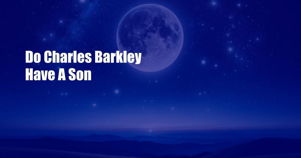 Do Charles Barkley Have A Son