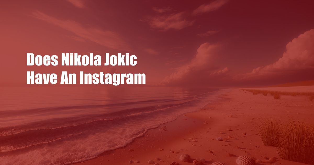 Does Nikola Jokic Have An Instagram