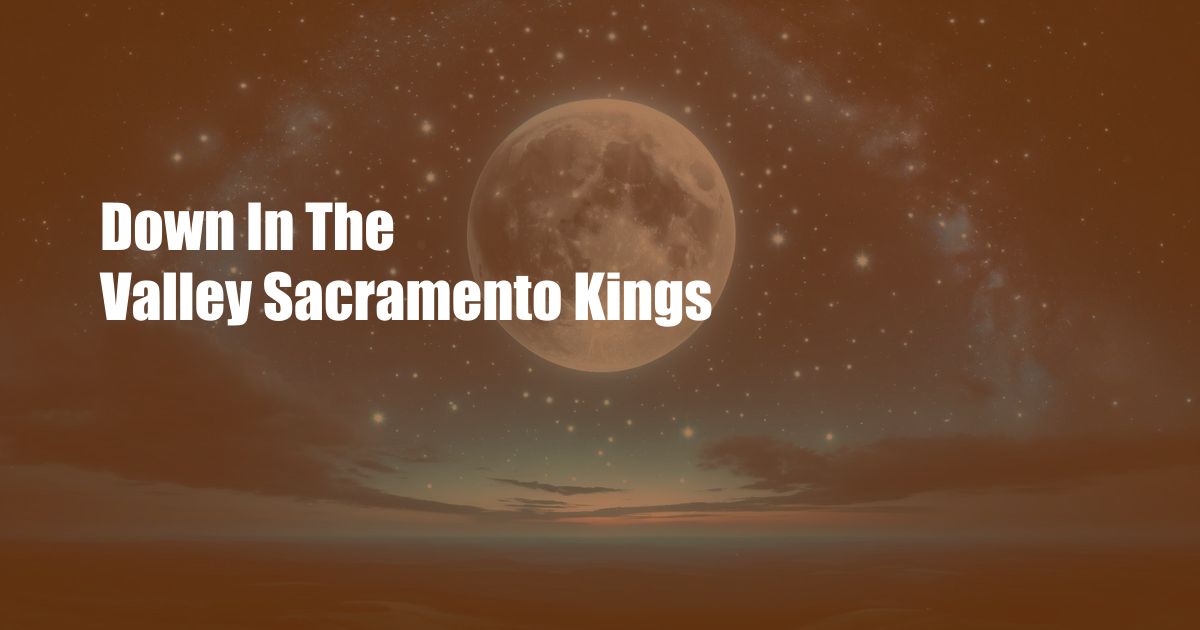 Down In The Valley Sacramento Kings