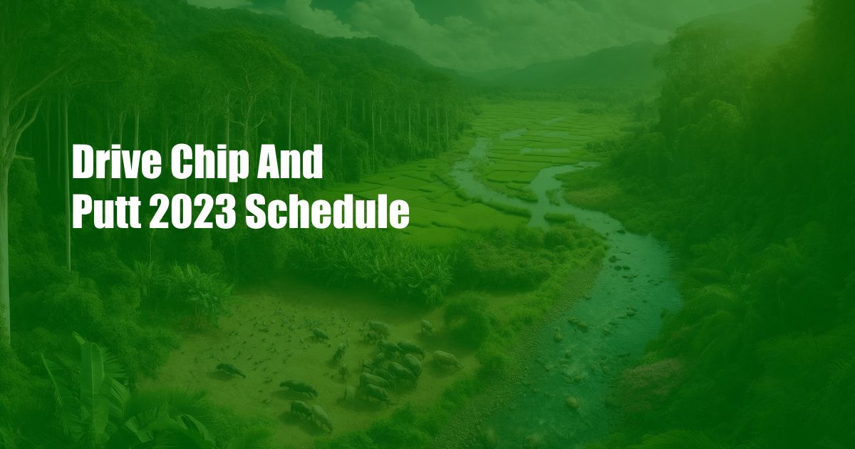 Drive Chip And Putt 2023 Schedule