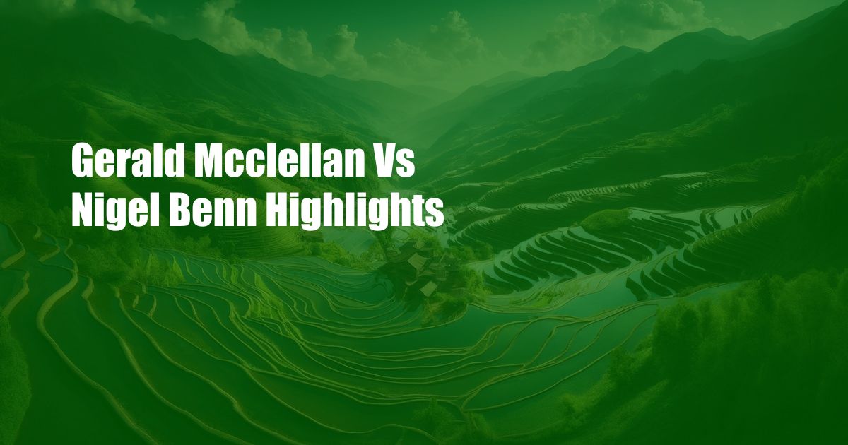 Gerald Mcclellan Vs Nigel Benn Highlights