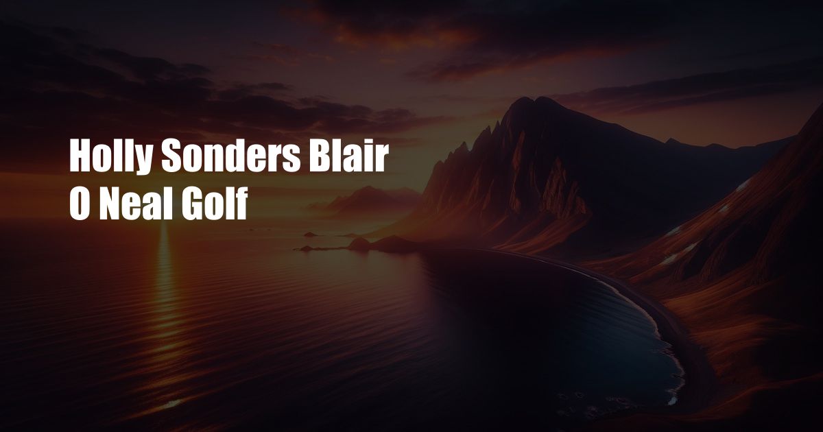 Holly Sonders Blair O Neal Golf