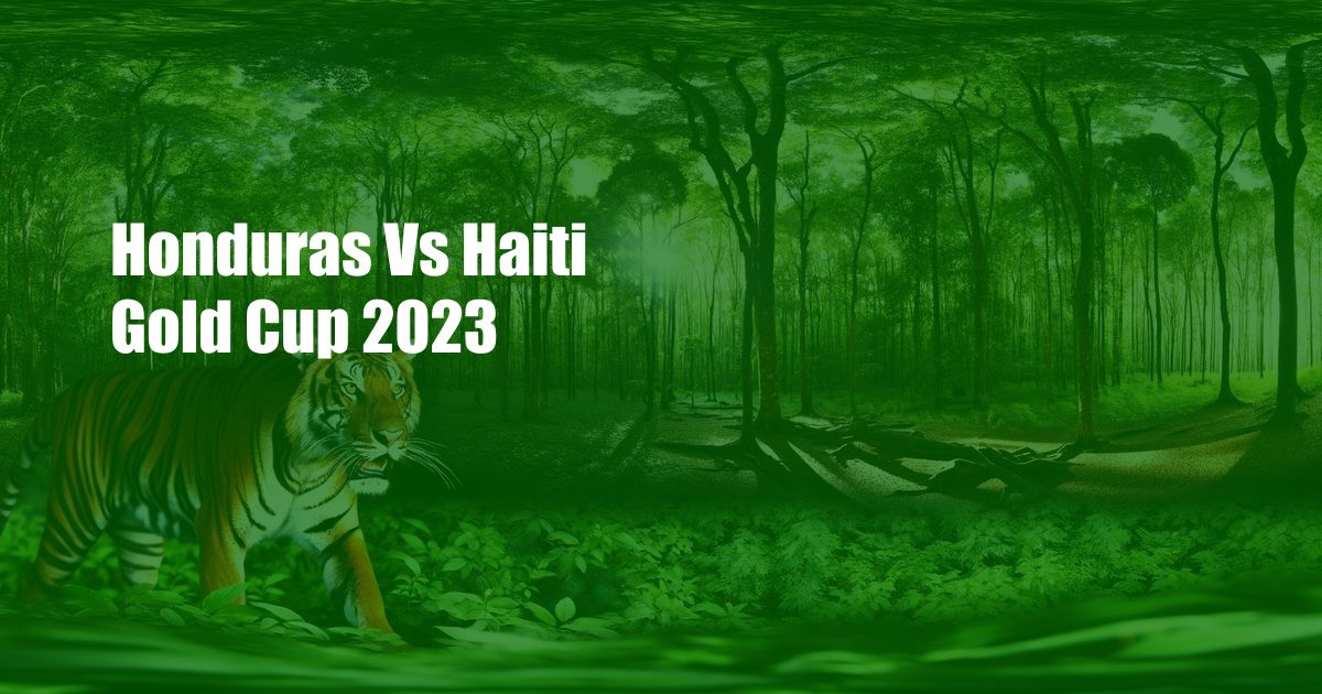 Honduras Vs Haiti Gold Cup 2023