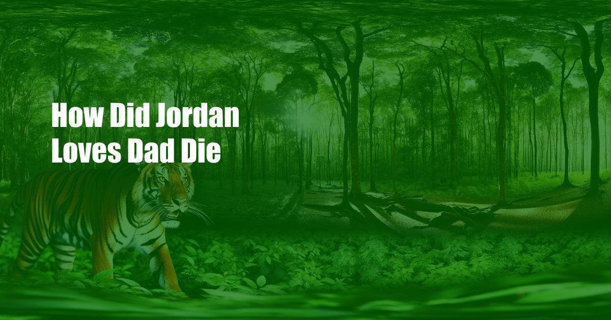 How Did Jordan Loves Dad Die