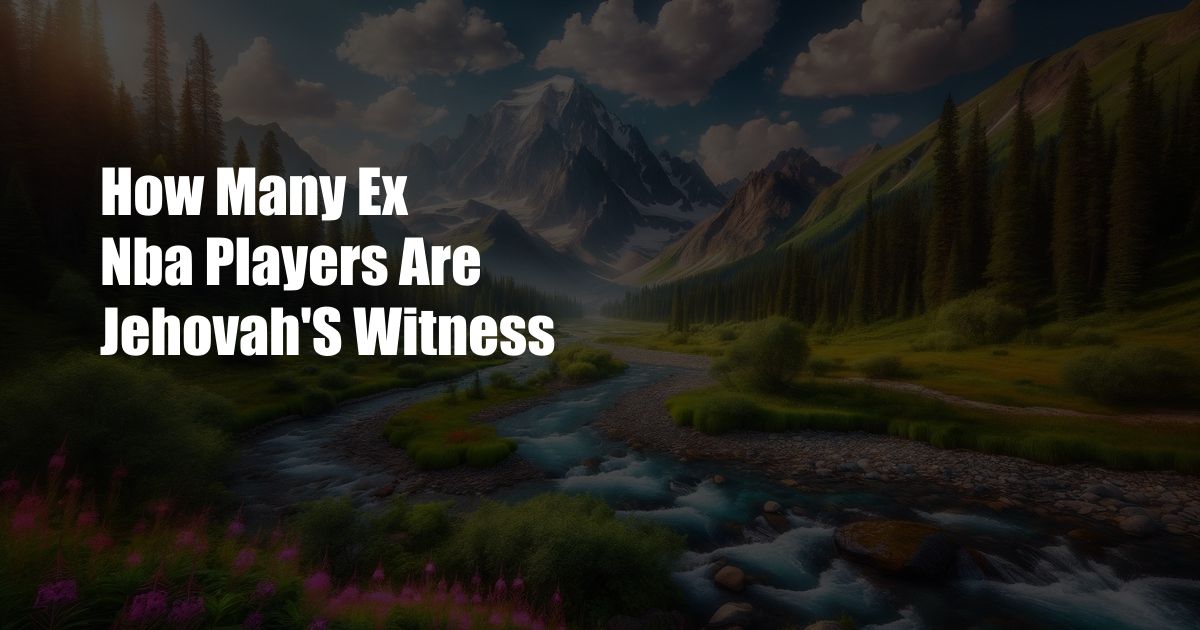 How Many Ex Nba Players Are Jehovah’S Witness