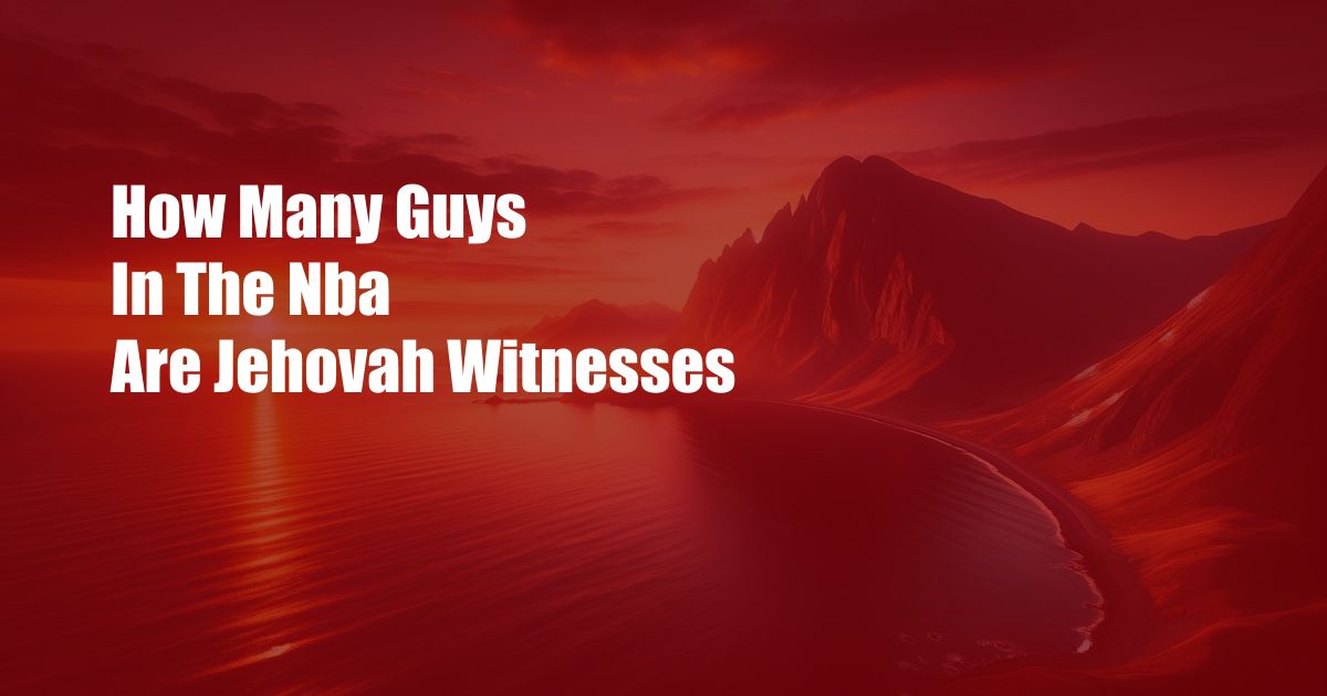 How Many Guys In The Nba Are Jehovah Witnesses