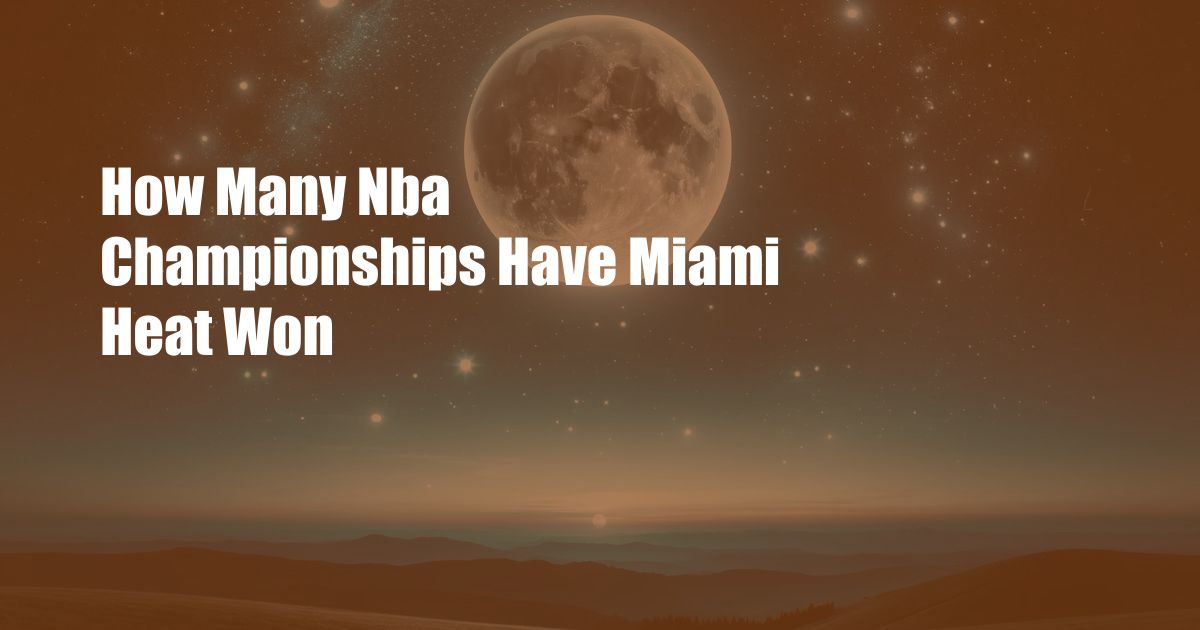How Many Nba Championships Have Miami Heat Won