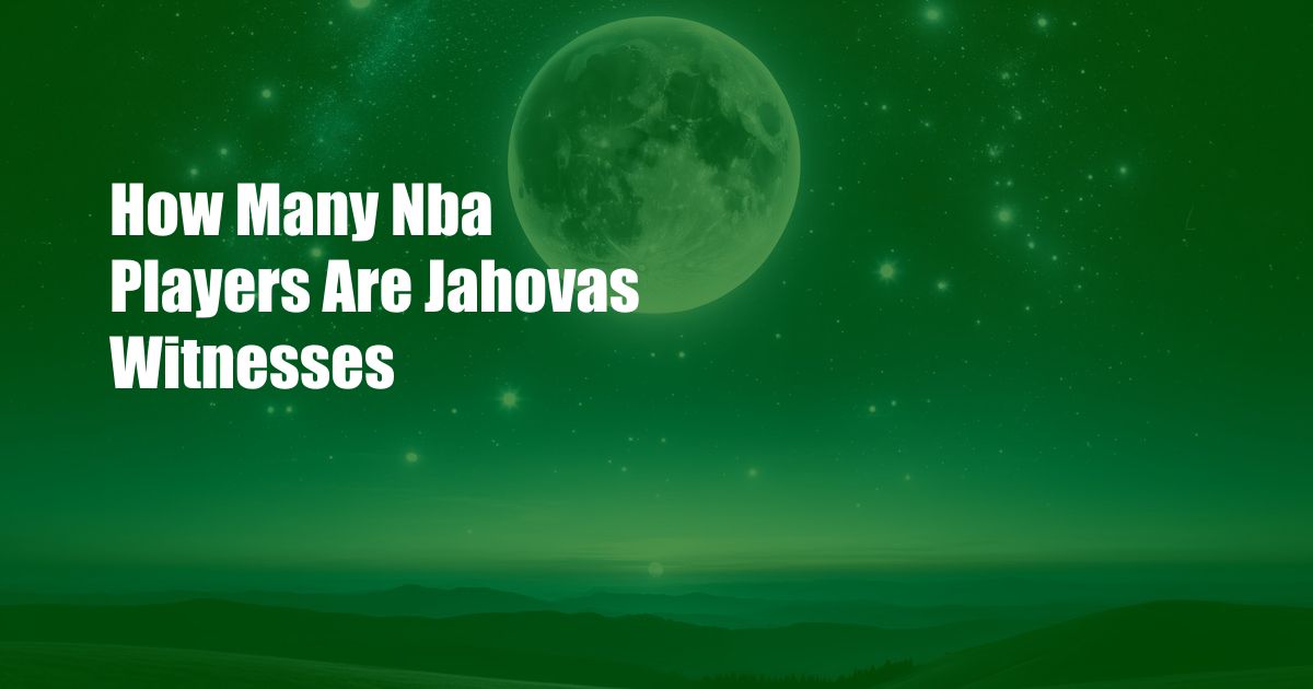 How Many Nba Players Are Jahovas Witnesses