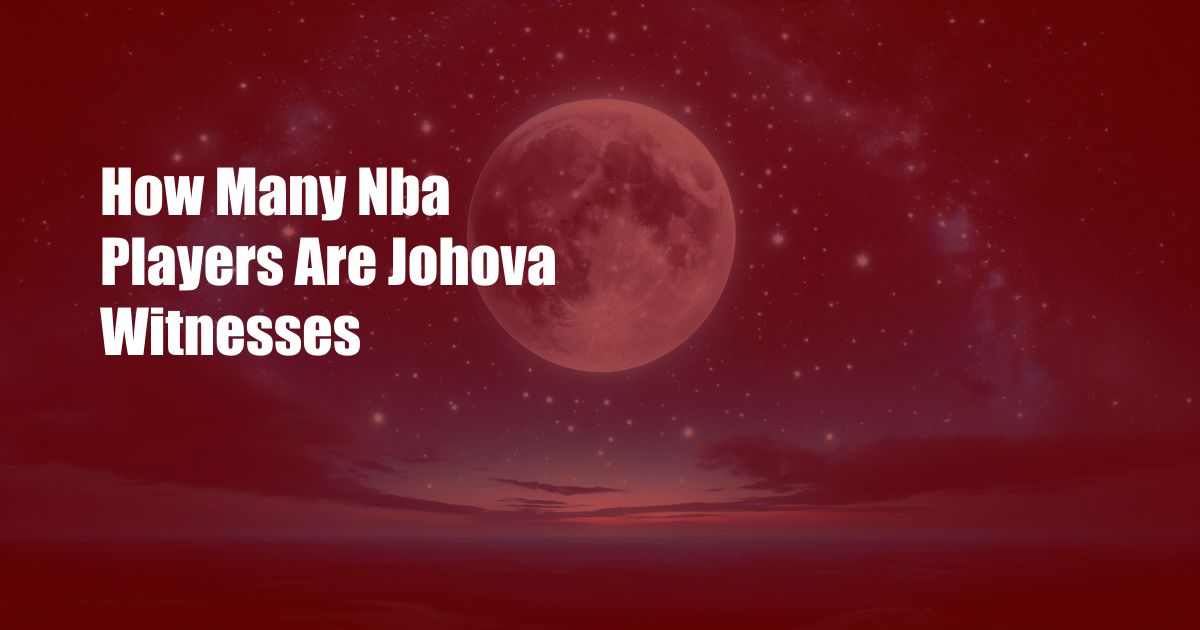 How Many Nba Players Are Johova Witnesses