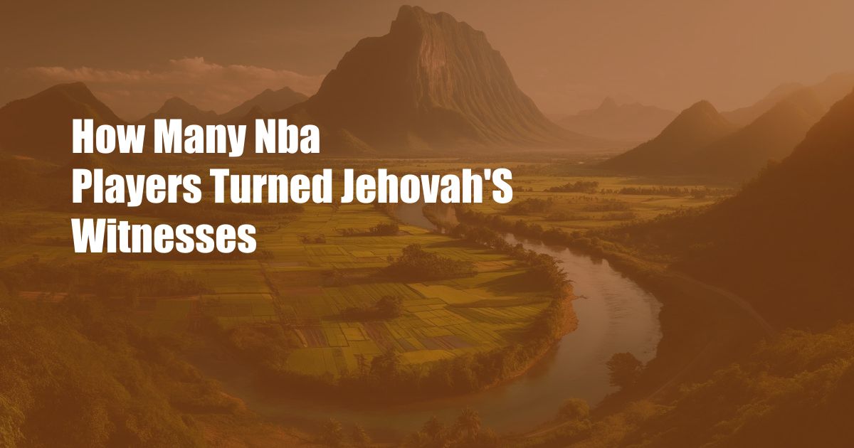 How Many Nba Players Turned Jehovah’S Witnesses