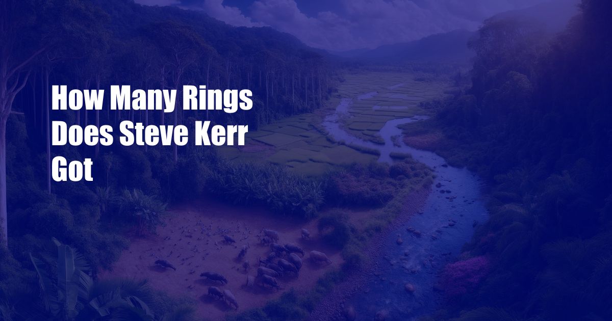 How Many Rings Does Steve Kerr Got