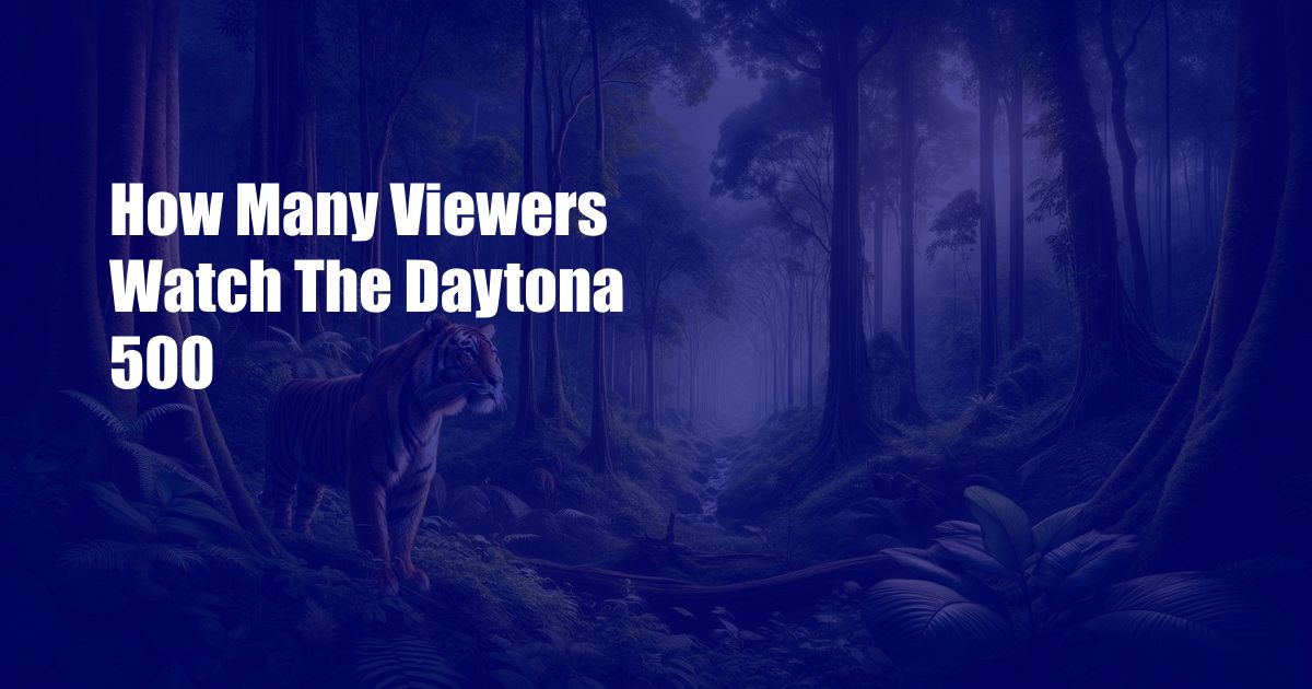 How Many Viewers Watch The Daytona 500