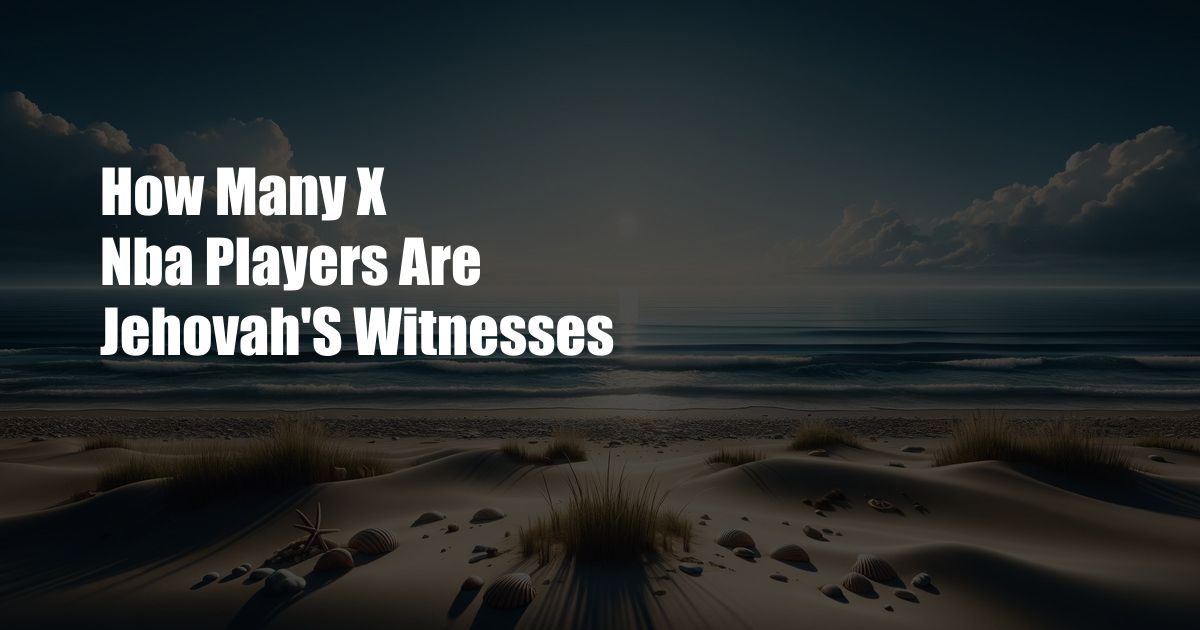 How Many X Nba Players Are Jehovah'S Witnesses