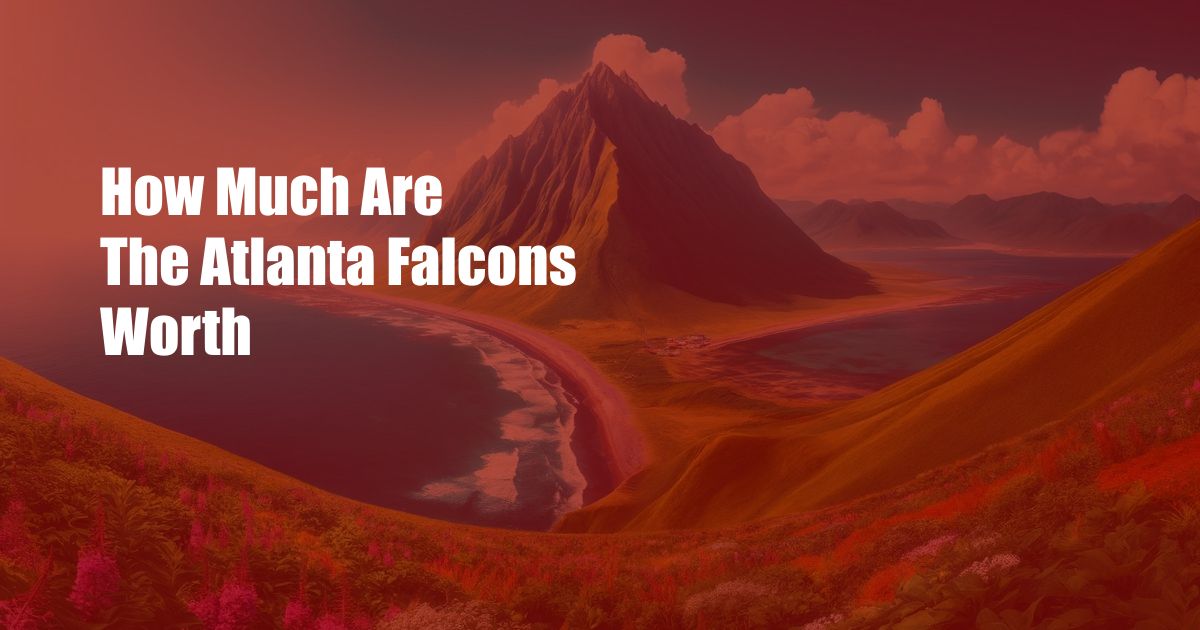 How Much Are The Atlanta Falcons Worth