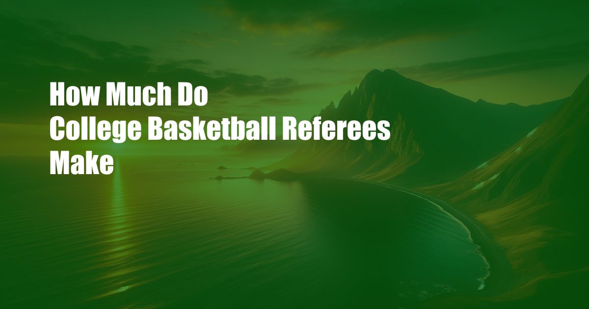 How Much Do College Basketball Referees Make