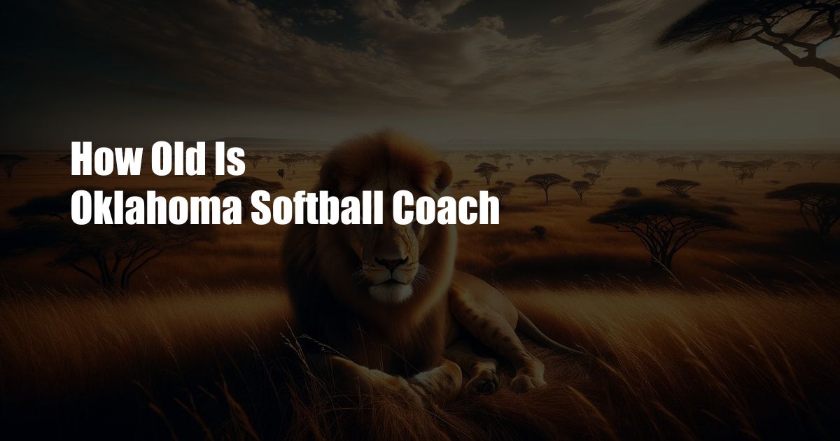 How Old Is Oklahoma Softball Coach