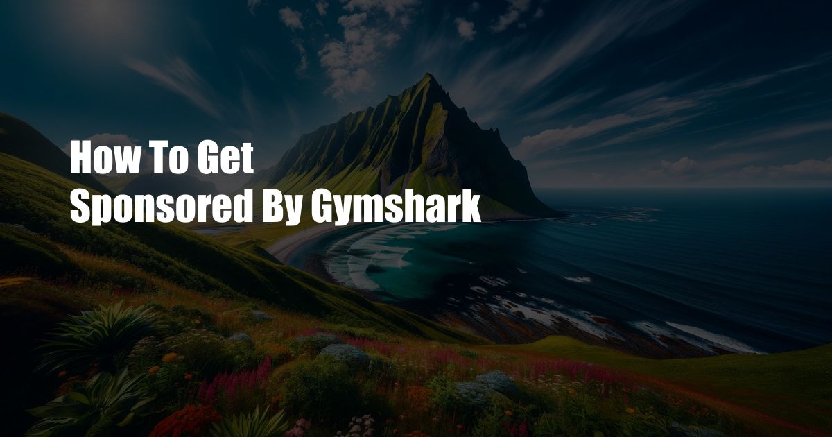 How To Get Sponsored By Gymshark