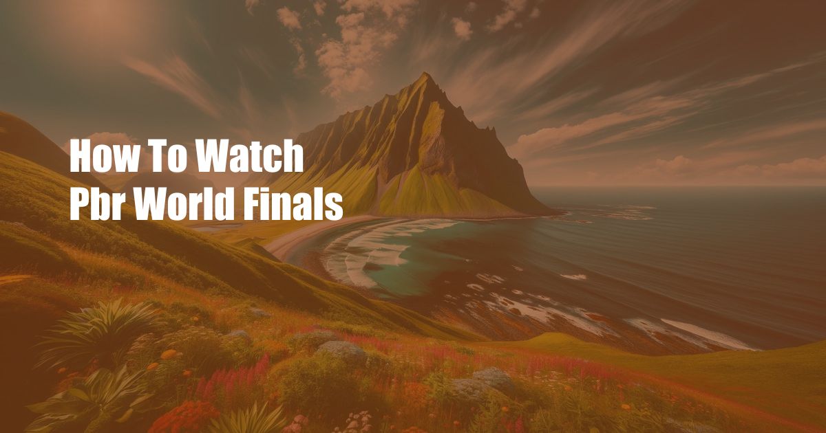 How To Watch Pbr World Finals