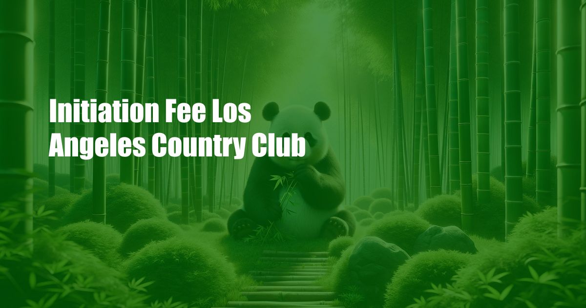 Initiation Fee Los Angeles Country Club