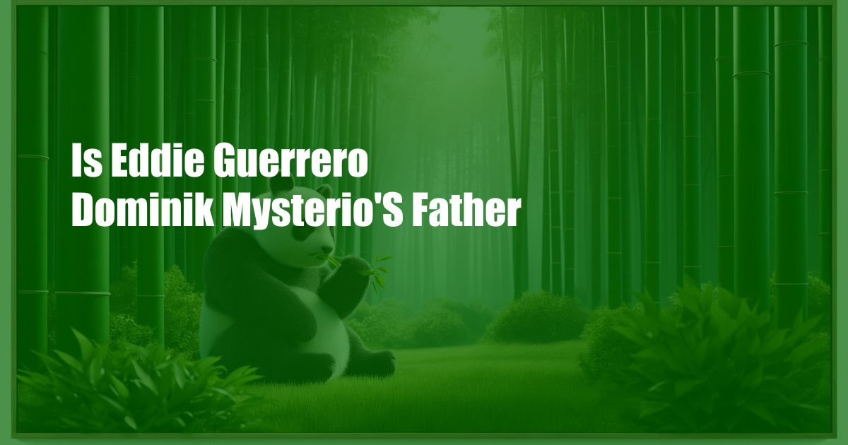 Is Eddie Guerrero Dominik Mysterio'S Father