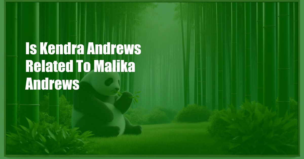 Is Kendra Andrews Related To Malika Andrews