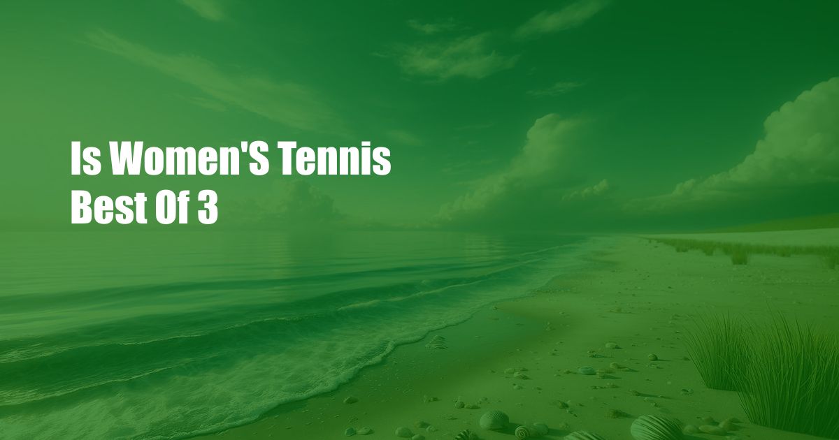 Is Women'S Tennis Best Of 3