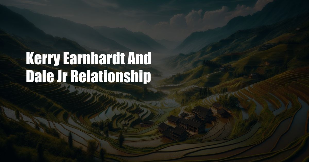 Kerry Earnhardt And Dale Jr Relationship