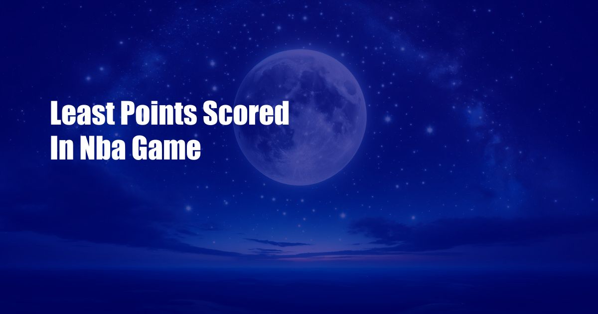 Least Points Scored In Nba Game
