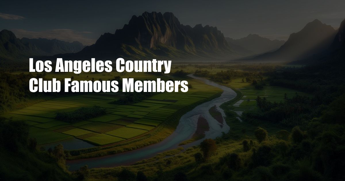 Los Angeles Country Club Famous Members