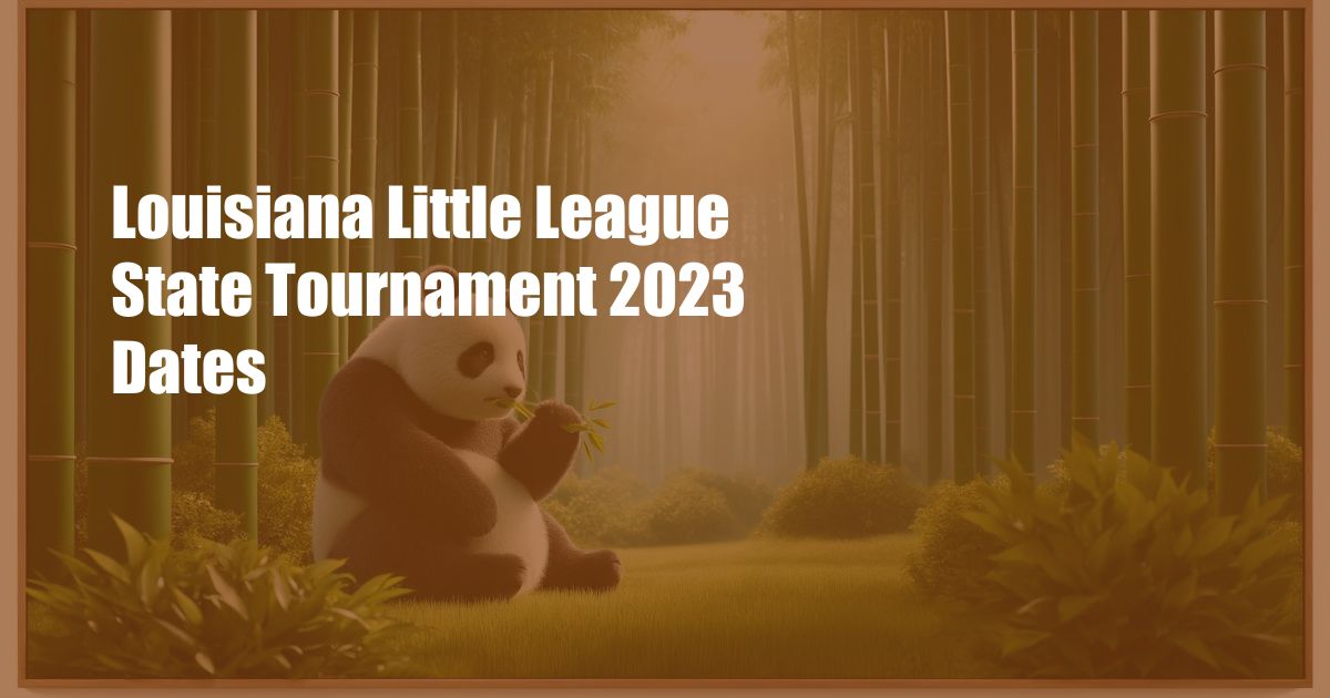 Louisiana Little League State Tournament 2023 Dates