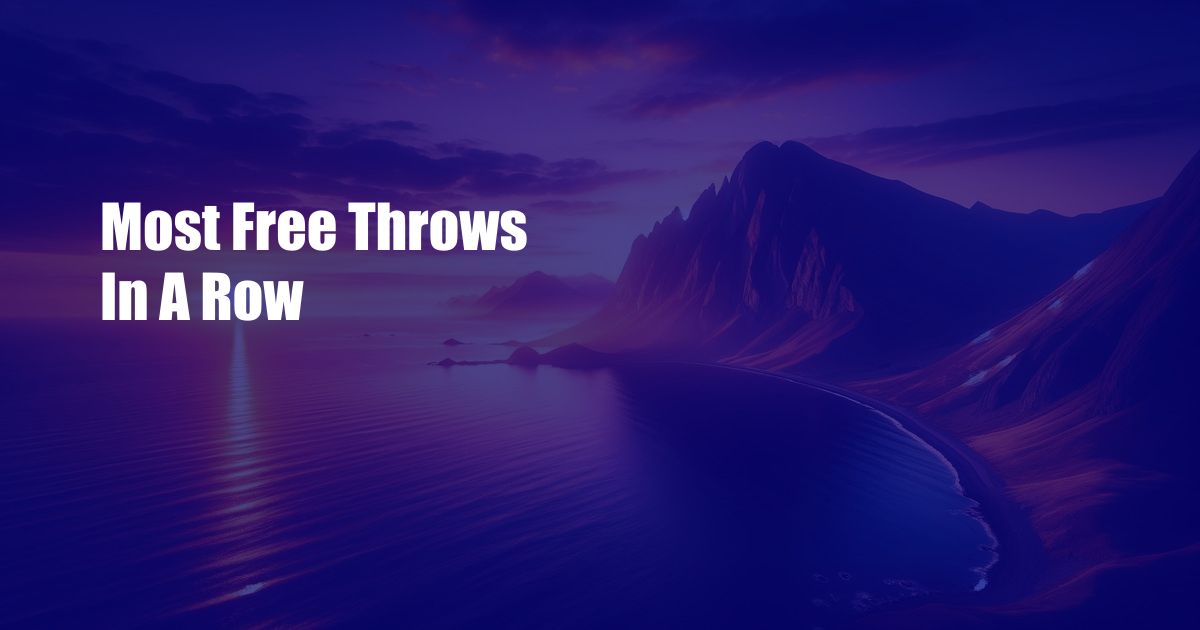 Most Free Throws In A Row