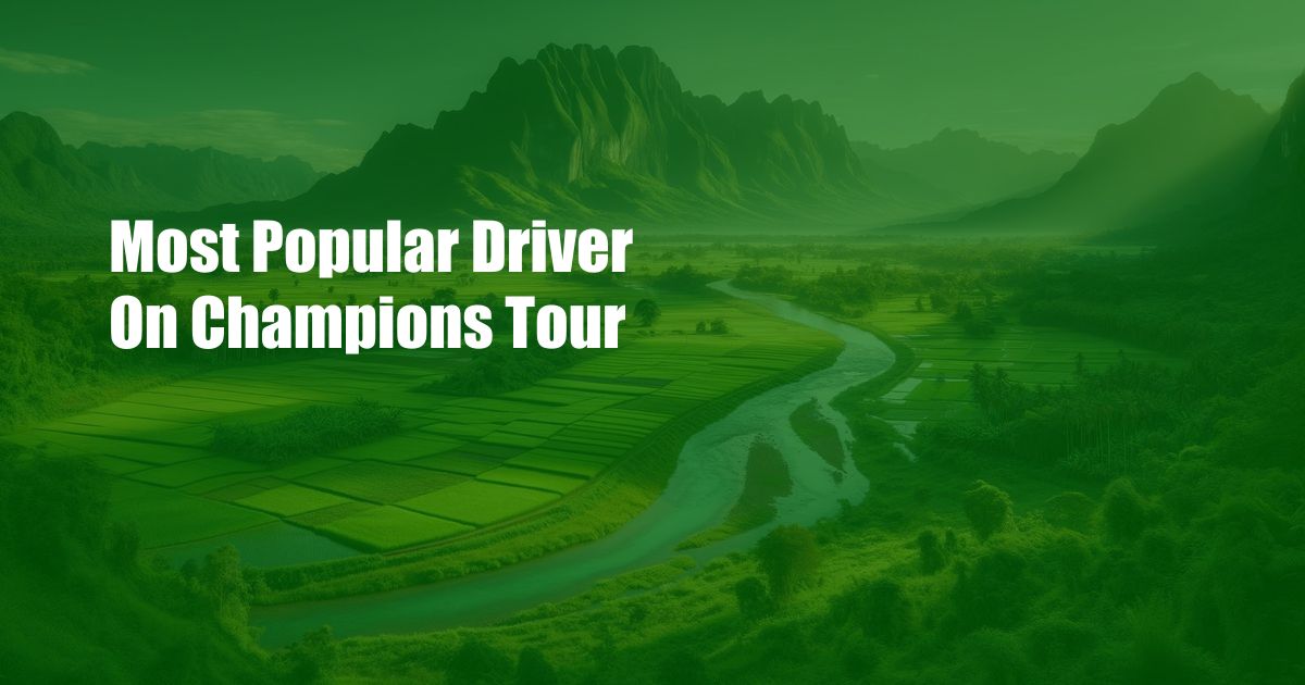 Most Popular Driver On Champions Tour