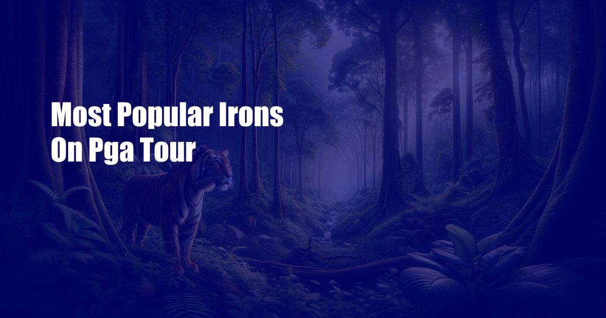 Most Popular Irons On Pga Tour