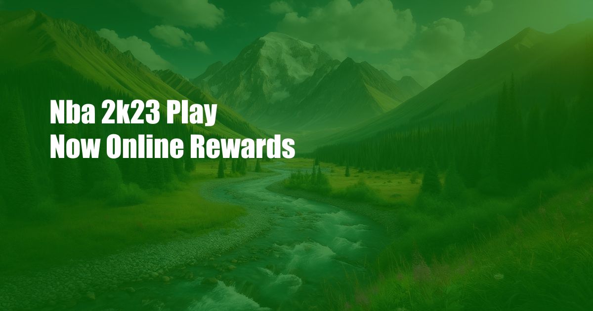Nba 2k23 Play Now Online Rewards