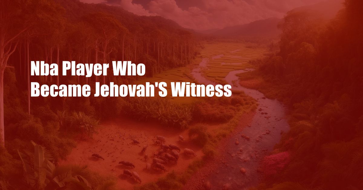 Nba Player Who Became Jehovah’S Witness