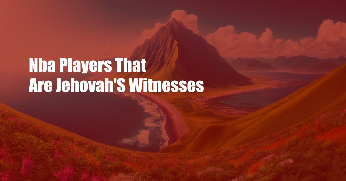 Nba Players That Are Jehovah'S Witnesses