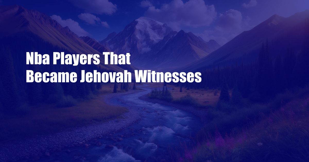 Nba Players That Became Jehovah Witnesses